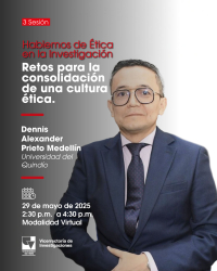 &nbsp;Ciclo&nbsp;de conferencias &ldquo;Hablemos de &Eacute;tica en la Investigaci&oacute;n&rdquo;: Retos para la consolidaci&oacute;n de una cultura &eacute;tica.&nbsp;
