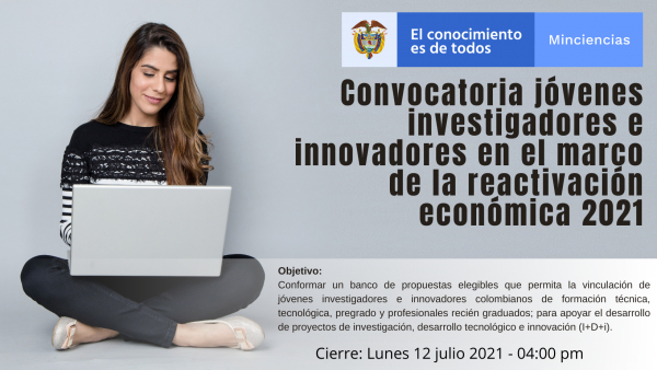 Convocatoria j&oacute;venes investigadores e innovadores en el marco de la reactivaci&oacute;n econ&oacute;mica 2021
