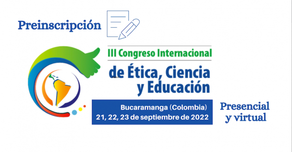 III Congreso Internacional de &Eacute;tica, Ciencia y Educaci&oacute;n